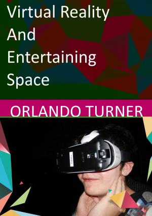 Cover of the book Virtual Reality and Entertaining Space by Seraphine Abrams