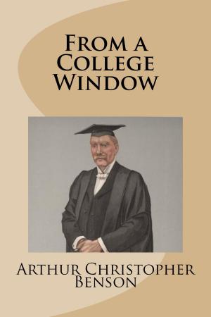 Cover of the book From a College Window by Arthur Christopher Benson
