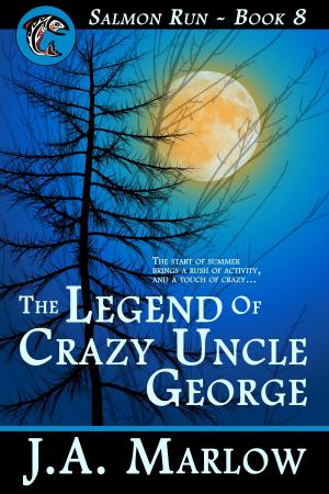 Cover of the book The Legend of Crazy Uncle George (Salmon Run - Book 8) by Michael Trigg