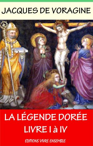 Cover of the book La Légende Dorée - Intégrale by Augustin Crampon