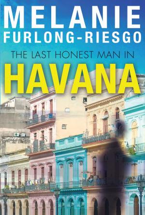 Cover of the book The Last Honest Man in Havana by Anna Rose