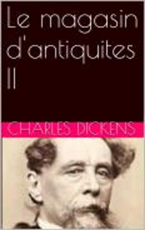 Cover of the book Le magasin d'antiquites II by Emile Zola