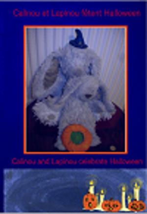 Cover of the book Calinou et Lapinou fêtent Halloween!! by 《「四特」教育系列叢書》編委會