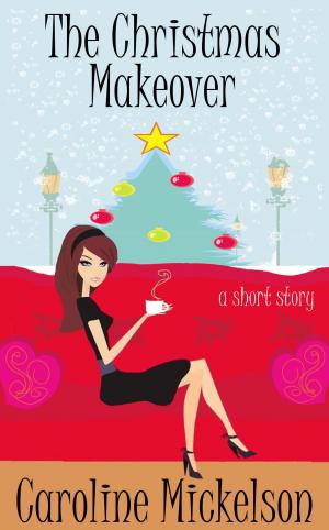 Cover of the book The Christmas Makeover by Caroline Mickelson