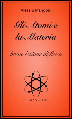 Cover of Gli atomi e la materia, breve lezione di fisica