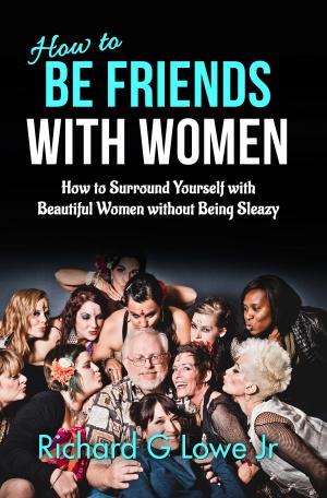 Cover of the book How to Be Friends With Women by Kaly Sullivan