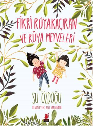 Cover of the book Fikri Rüyakaçıran ve Rüya Meyveleri by Pascal Mercier
