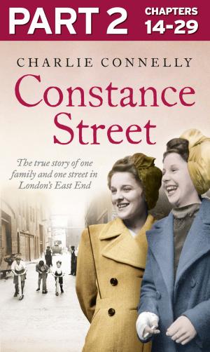 Cover of the book Constance Street: Part 2 of 3: The true story of one family and one street in London’s East End by Mette Ivie Harrison
