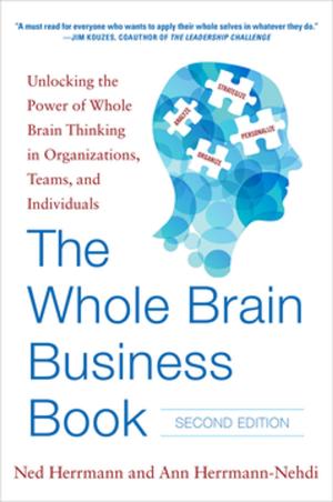 bigCover of the book The Whole Brain Business Book, Second Edition: Unlocking the Power of Whole Brain Thinking in Organizations, Teams, and Individuals by 