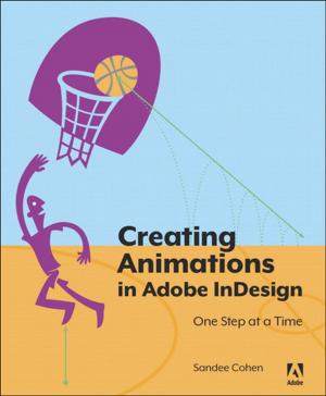 Cover of the book Creating Animations in Adobe InDesign CC One Step at a Time by John Baichtal, James Floyd Kelly