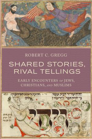 Cover of the book Shared Stories, Rival Tellings by Robert Chodat