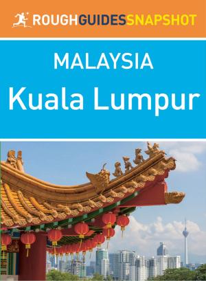 Cover of the book Kuala Lumpur (Rough Guides Snapshot Malaysia) by Luca Sproviero