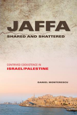 Cover of the book Jaffa Shared and Shattered by ELLEN EINTERZ