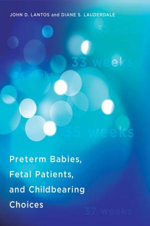 Book cover of Preterm Babies, Fetal Patients, and Childbearing Choices