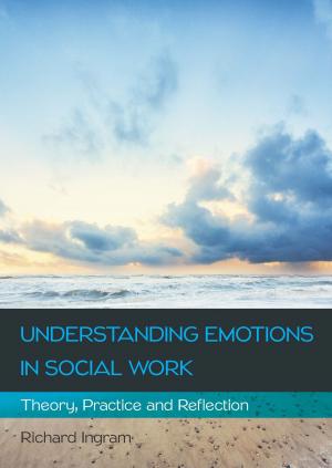 Cover of the book Understanding Emotions In Social Work: Theory, Practice And Reflection by Stephen Armstrong