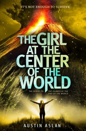 Cover of the book The Girl at the Center of the World by John Sazaklis