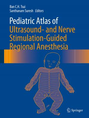Cover of the book Pediatric Atlas of Ultrasound- and Nerve Stimulation-Guided Regional Anesthesia by John L. Fox, Bengt Ljunggren