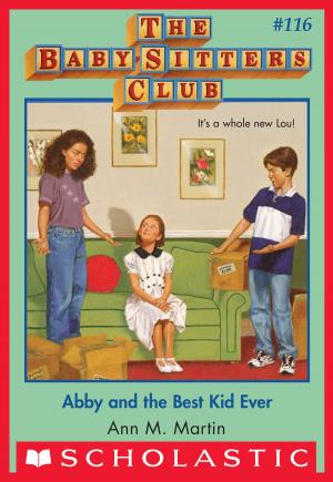 bigCover of the book Abby and the Best Kid Ever The Baby-Sitters Club #116 by 