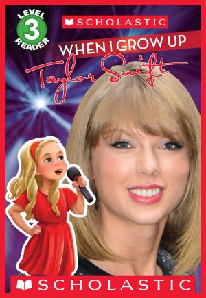 bigCover of the book When I Grow Up: Taylor Swift (Scholastic Reader, Level 3) by 
