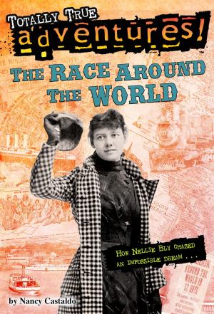 Cover of the book The Race Around the World (Totally True Adventures) by Kira Willey