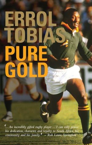Cover of the book Errol Tobias: Pure Gold by Marita van der Vyver