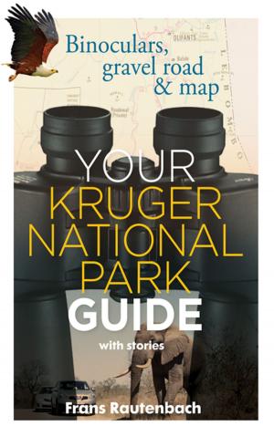 Cover of the book Your Kruger National Park Guide - With Stories by Wilna Adriaanse