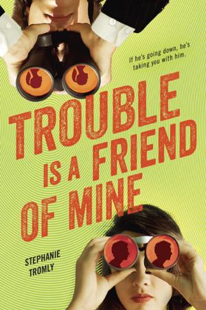 Cover of the book Trouble is a Friend of Mine by Heather Brewer