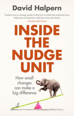 Cover of the book Inside the Nudge Unit by Huw Davies