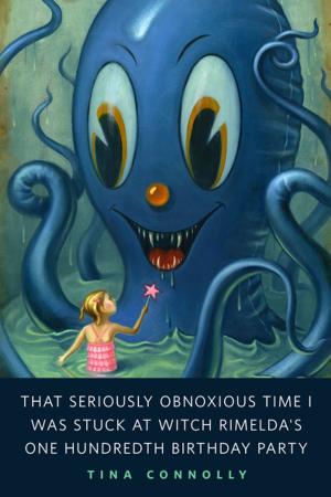 Cover of the book That Seriously Obnoxious Time I Was Stuck at Witch Rimelda's One Hundredth Birthday Party by Carrie Vaughn
