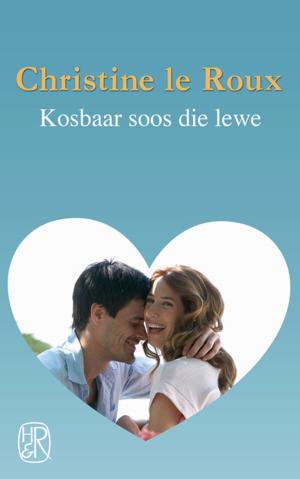 Cover of the book Kosbaar soos die lewe by Christine Le Roux