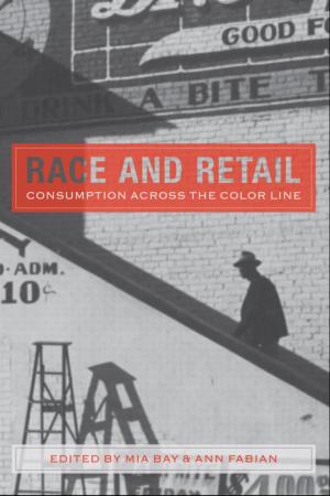 Cover of the book Race and Retail by Michael D. Smith, Eve Tuck, Dela Kusi-Appouh, H. Mark Ellis, Cheryl Jones-Walker, Patrick 