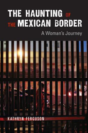 Cover of the book The Haunting of the Mexican Border by Louis Romano