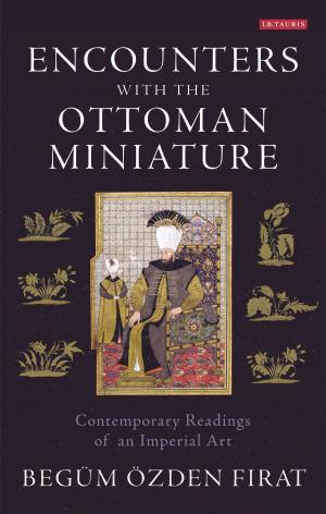 Cover of the book Encounters with the Ottoman Miniature by Maya Muratov, Nicholas Reeves, Dr Rachel Mairs