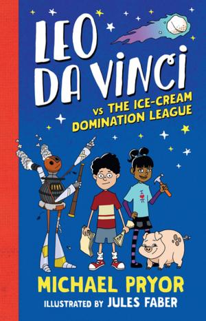 Cover of the book Leo da Vinci vs The Ice-cream Domination League by Justin Ractliffe