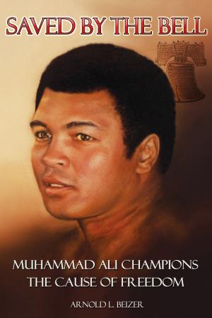 Cover of the book Saved By The Bell: Muhammad Ali Champions The Cause Of Freedom by Writing on the Wall