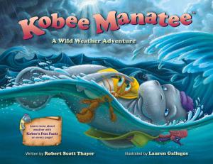 Cover of the book Kobee Manatee: A Wild Weather Adventure by Raymond Yakeleya