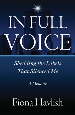 bigCover of the book In Full Voice: Shedding the Labels that Silenced Me by 