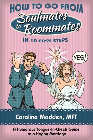 Cover of the book How to Go From Soul Mates to Roommates in 10 Easy Steps by Jose Villa, Jeff Kent