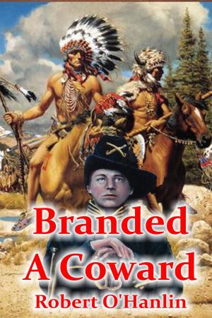 Cover of the book Branded a Coward by Robert O' Hanlin