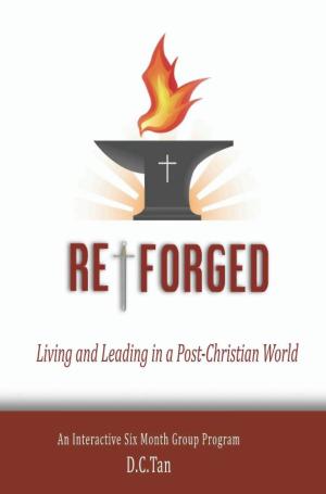 Cover of the book Re-Forged: Living and Leading in a Post-Christian World by Jorge Lozano
