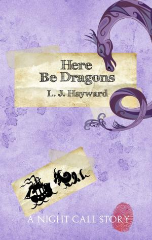 Book cover of Here Be Dragons (A Night Call Story)