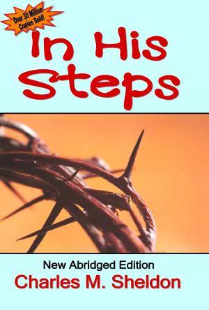 Cover of the book In His Steps: New Abridged Editon by Smith Wigglesworth, Chuck Antone, Jr.
