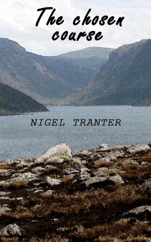 Cover of the book The Chosen Course by Nigel Tranter