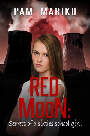 Cover of the book Red Moon: Secrets of a Sixties School Girl by Mark Gilkey
