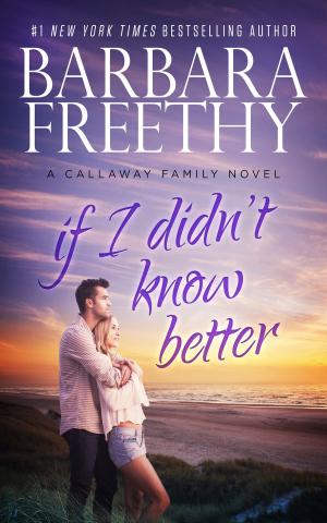 Book cover of If I Didn't Know Better (Callaway Cousins #1)