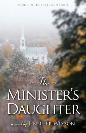 Cover of the book The Minister's Daughter (Book 4 in The Sovereign Series) by Kristi Cramer