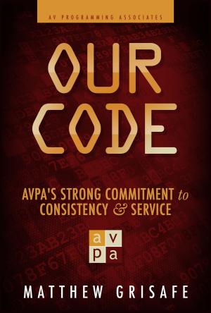 Cover of the book Our Code: AVPA's Strong Commitment to Consistency and Service by Paolo Brunelli