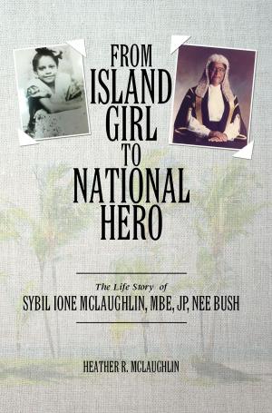Cover of the book From Island Girl To National Hero by Sergio De La Mora