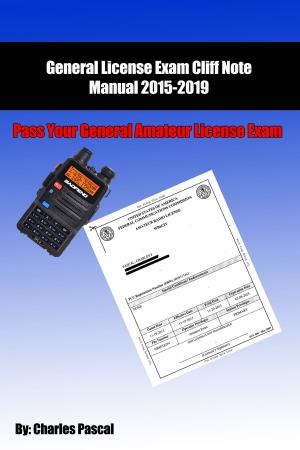 Cover of the book General License Exam Cliff Note Manual 2015-2019 by Norma Wahnon