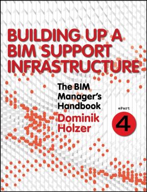 Cover of the book The BIM Manager's Handbook, Part 4 by Tammy R. Berberick, Peter Lindsay, Katie Fritchen
